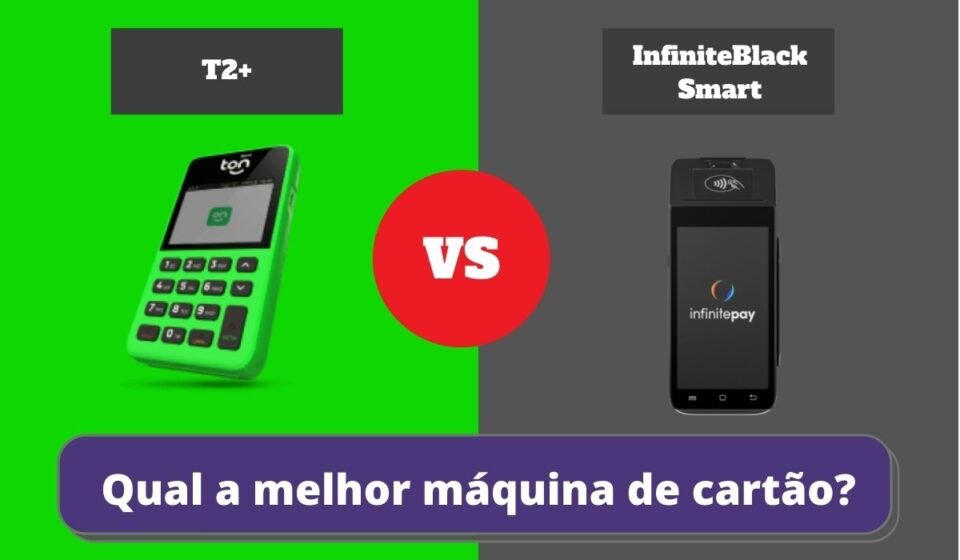 InfiniteBlack Smart ou T2+ - Qual a Melhor Maquininha de Cartão?